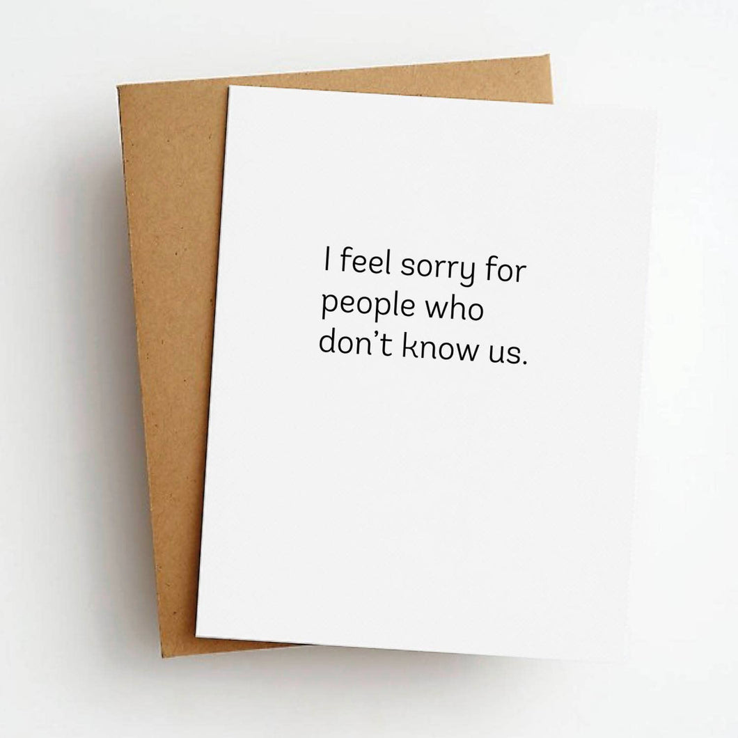 Skel & Co - Feel Sorry Don't Know Us Funny Friendship Greeting Card