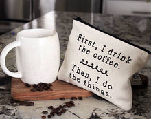 Load image into Gallery viewer, ellembee gift - First I Drink The Coffee Printed Bags And Zipper Pouches
