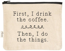 Load image into Gallery viewer, ellembee gift - First I Drink The Coffee Printed Bags And Zipper Pouches

