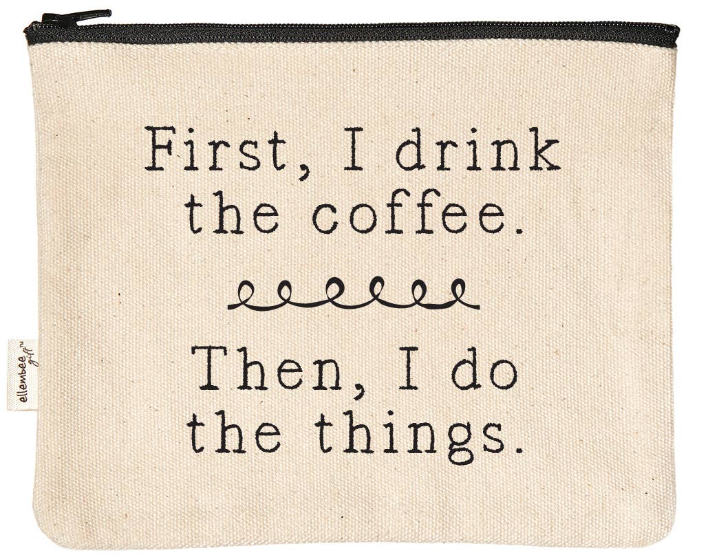 ellembee gift - First I Drink The Coffee Printed Bags And Zipper Pouches