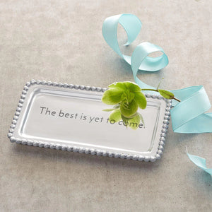 "The best is yet to come" Tray