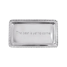 Load image into Gallery viewer, &quot;The best is yet to come&quot; Tray
